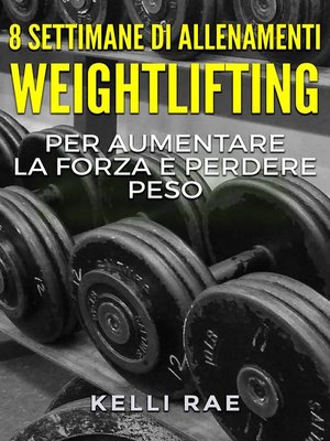 cover image of 8 settimane di Allenamenti Weightlifting per aumentare la forza e perdere peso